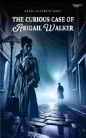 The Curious Case Of Abigail Walker