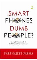 Smart Phones Dumb People?