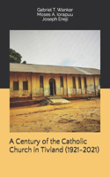 Century of the Catholic Church in Tivland (1921-2021)