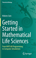 Getting Started in Mathematical Life Sciences: From MATLAB Programming to Computer Simulations(Theoretical Biology)
