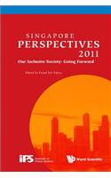 Singapore Perspectives 2011: Our Inclusive Society: Going Forward