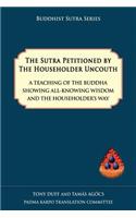 Sutra Petitioned by the Householder Uncouth