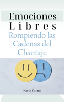 Emociones libres, rompiendo las cadenas del chantaje