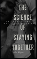 Science of Staying Together: Attachment and Adult Relationships