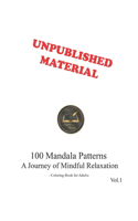 100 Mandala Patterns: A Journey of Mindful Relaxation - Coloring Book for Adults Vol. 1