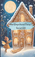The Gingerbread Fairy's Secret Gift