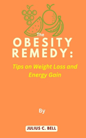 Obesity Remedy: Tips on Weight Loss and Energy Gain