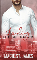 Landing the Billionaire: A Sweet Enemies to Lovers Romance