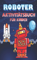 Roboter AktivitätsBuch Für Kinder: Aktivitätsbuch zum Malen mit Robotern für Kinder im Alter von 4-8, Roboter- und Alphabet Färbung, Sudoku- und Maze-Rätsel mit Lösungen, Vier Spiele 