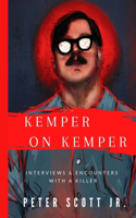 Kemper on Kemper: Interviews & Encounters With a Killer