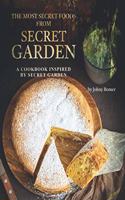 Most Secret Foods from Secret Garden: A Cookbook Inspired by Secret Garden