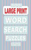 100 Large Print Word Search Puzzles Volume 3: Exercise your mind with this one puzzle per page book for adults who love word games