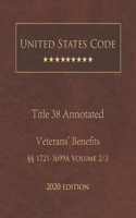 United States Code Annotated Title 38 Veterans' Benefits 2020 Edition §§1721 - 3699A Volume 2/3