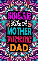 Swear Like A Mother Fucking Dad: A Swear Word Coloring Book For Swearing Like A Dad Relaxation & Art Therapy - Swear Coloring Book For Dad