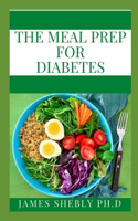 Meal Prep for Diabetes: Diabetic Meal Prep for Beginners: Diabetic Cookbook with Simple and Healthy Diabetes Meal Prep