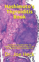 Hashimoto's Thyroiditis Book: Hashimoto's Thyroiditis Book: The Complete Beginners Guide On How To Heal Your Immune Without Stress Meal Plan