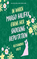 In Which Margo Halifax Earns Her Shocking Reputation