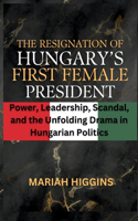 The Resignation of Hungary's First Female President