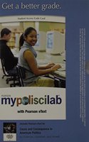 MyPoliSciLab with Pearson eText -- Standalone Access Card -- for Cause and Consequence in American Politics