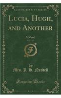 Lucia, Hugh, and Another, Vol. 3 of 3: A Novel (Classic Reprint)