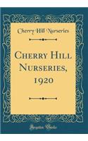 Cherry Hill Nurseries, 1920 (Classic Reprint)