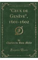 "ceux de Genève," 1601-1602 (Classic Reprint)