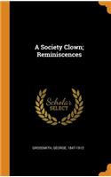A Society Clown; Reminiscences