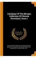 Catalogue Of The Morgan Collection Of Chinese Porcelains, Issue 1