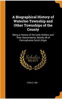 A Biographical History of Waterloo Township and Other Townships of the County