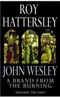 John Wesley: A Brand From The Burning