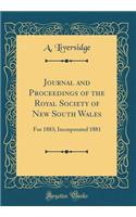 Journal and Proceedings of the Royal Society of New South Wales: For 1883; Incorporated 1881 (Classic Reprint)