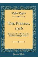 The Pierian, 1916: Being the Year Book of the Richmond High School (Classic Reprint)