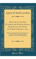 Minutes of the One Hundred and Eighth Annual Sessions of the Synod of North Carolina, 1921: Held in the Howard Memorial Presbyterian Church, Tarboro, North Carolina, October 18-21, 1921; With Appendix (Classic Reprint): Held in the Howard Memorial Presbyterian Church, Tarboro, North Carolina, October 18-21, 1921; With Appendix (Classic Reprint)