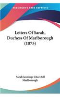 Letters Of Sarah, Duchess Of Marlborough (1875)