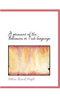 A Grammar of the Bohemian or a Ech Language