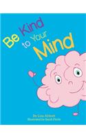 Be Kind to Your Mind