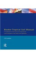 Booker Tropical Soil Manual: A Handbook for Soil Survey and           Agricultural Land Evaluation in the Tropics and Subtropics