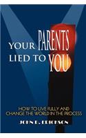 Your Parents Lied to You