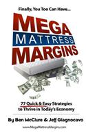 Mega Mattress Margins: 77 Quick & Easy Strategies to Thrive in Today's Economy