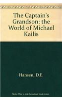 The Captains Grandson: The World of Michael Kailis