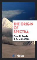 THE ORIGIN OF SPECTRA