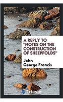 A Reply to Notes on the Construction of Sheepfolds