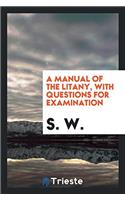 Manual of the Litany, with Questions for Examination