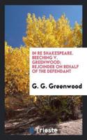 In Re Shakespeare. Beeching V. Greenwood; Rejoinder on Behalf of the Defendant
