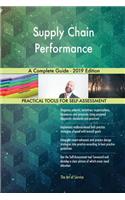 Supply Chain Performance A Complete Guide - 2019 Edition