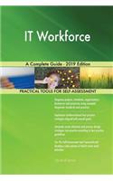 IT Workforce A Complete Guide - 2019 Edition