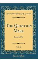 The Question Mark, Vol. 17: January, 1962 (Classic Reprint)