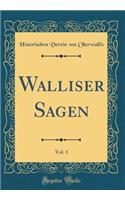 Walliser Sagen, Vol. 1 (Classic Reprint)