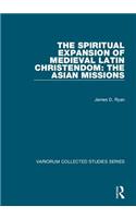 Spiritual Expansion of Medieval Latin Christendom: The Asian Missions