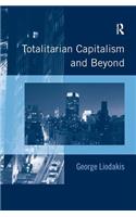 Totalitarian Capitalism and Beyond